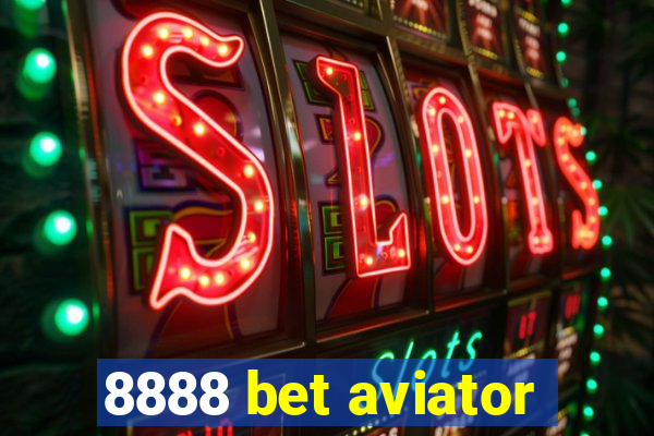 8888 bet aviator